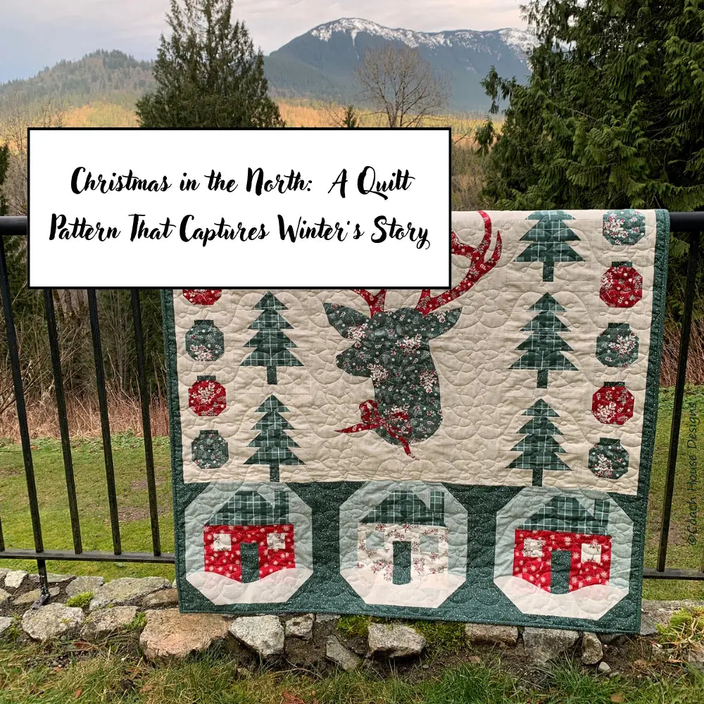 Christmas in the North: A Quilt Pattern That Captures Winter’s Story