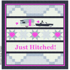 Just Hitched! Downloadable PDF Quilt Pattern